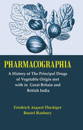 Pharmacographia: A History of the Principal Drugs of Vegetable Origin Met with in British India - Gyan Books | Grocsy