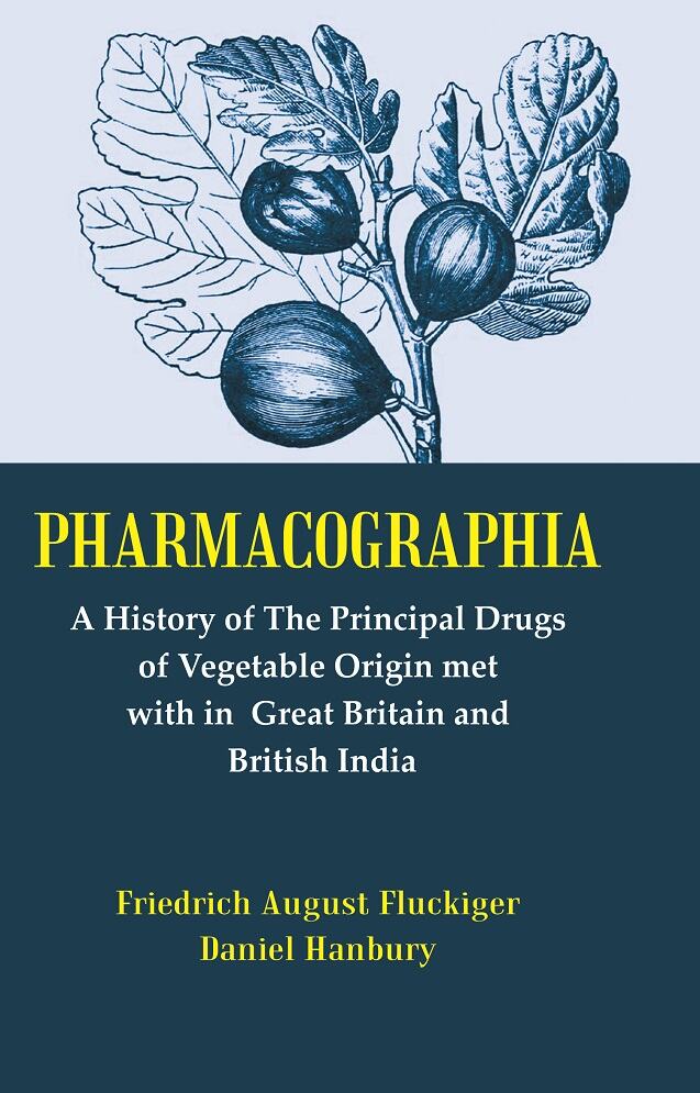 Pharmacographia: A History of the Principal Drugs of Vegetable Origin Met with in British India - Gyan Books | Grocsy