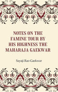 Notes on the Famine Tour by his Highness the Maharaja Gaekwar - Gyan Books | Grocsy