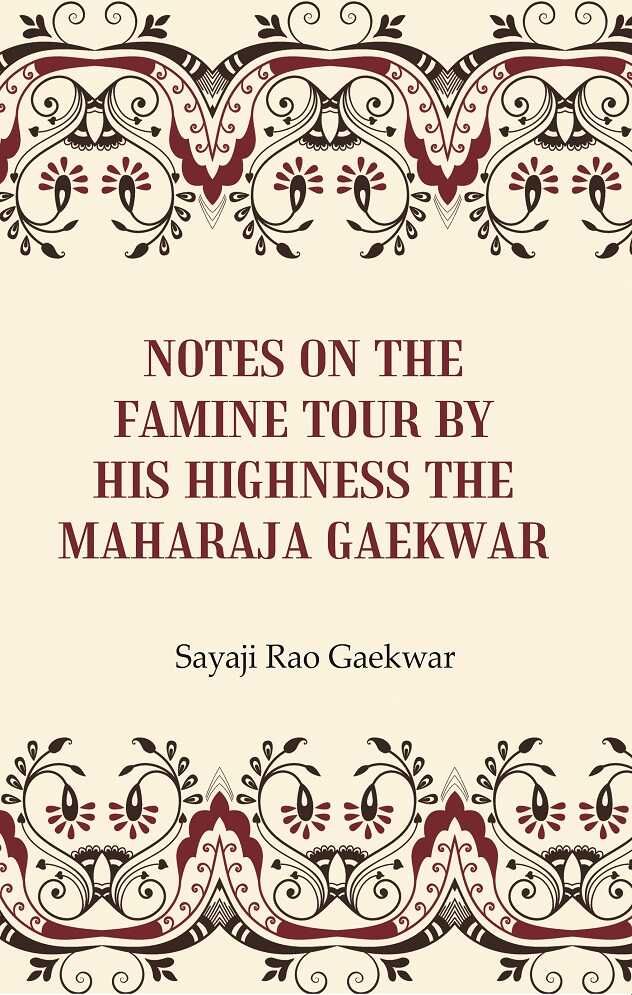Notes on the Famine Tour by his Highness the Maharaja Gaekwar - Gyan Books | Grocsy