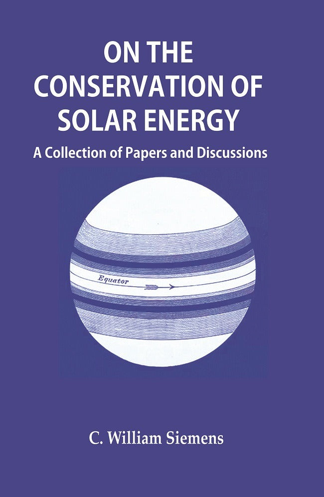 On the Conservation of Solar Energy: A Collection of Papers and Discussions - Gyan Books | Grocsy