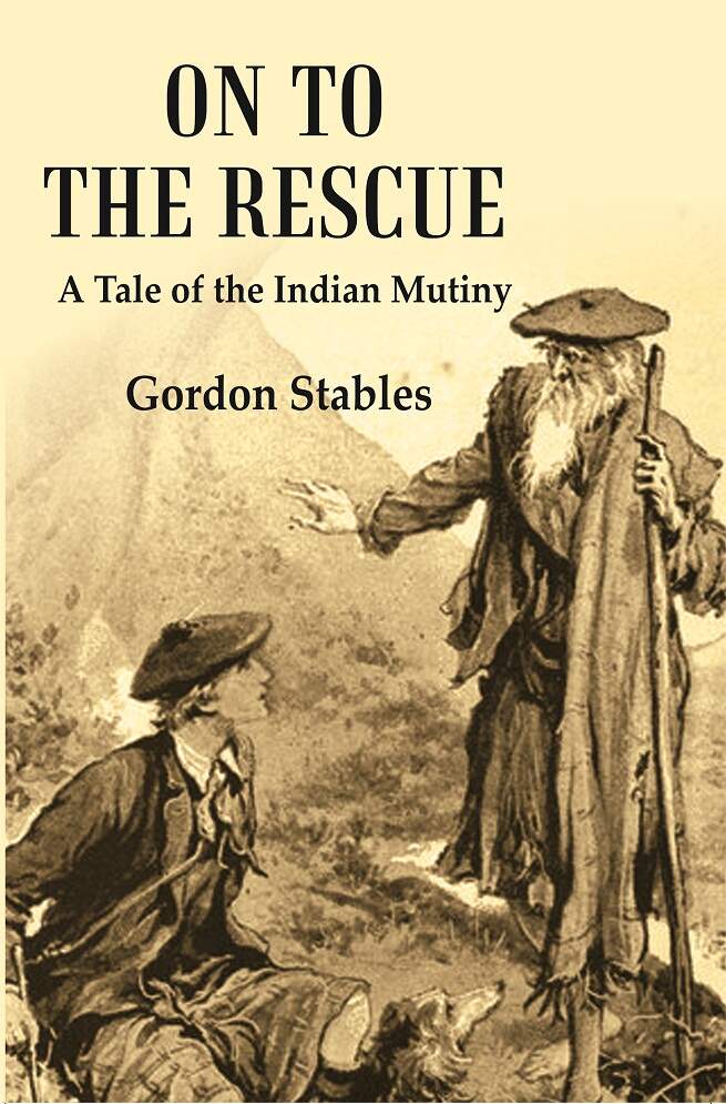 On to the Rescue: A Tale of the Indian Mutiny - Gyan Books | Grocsy