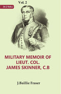 Military Memoir Of Lieut. Col. James Skinner, C.B : For Many Years A Distinguished Officer Commanding 2Nd - Gyan Books | Grocsy