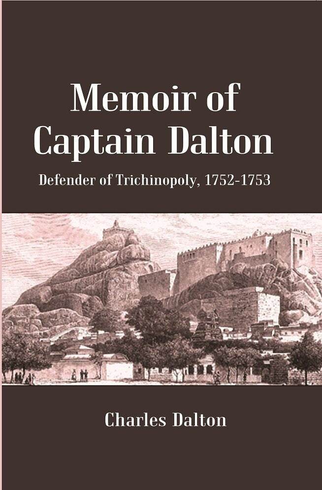 Memoir of Captain Dalton: Defender of Trichinopoly, 1752-1753 - Gyan Books | Grocsy