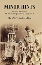 Minor Hints: Lectures Delivered to H.H. the Maharaja Gaekwar, Sayaji Rao III - Gyan Books | Grocsy