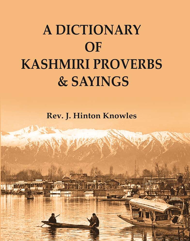 A Dictionary of Kashmiri Proverbs & Sayings : Explained and Illustrated from the rich and interesting Folklore of the valley - Gyan Books | Grocsy