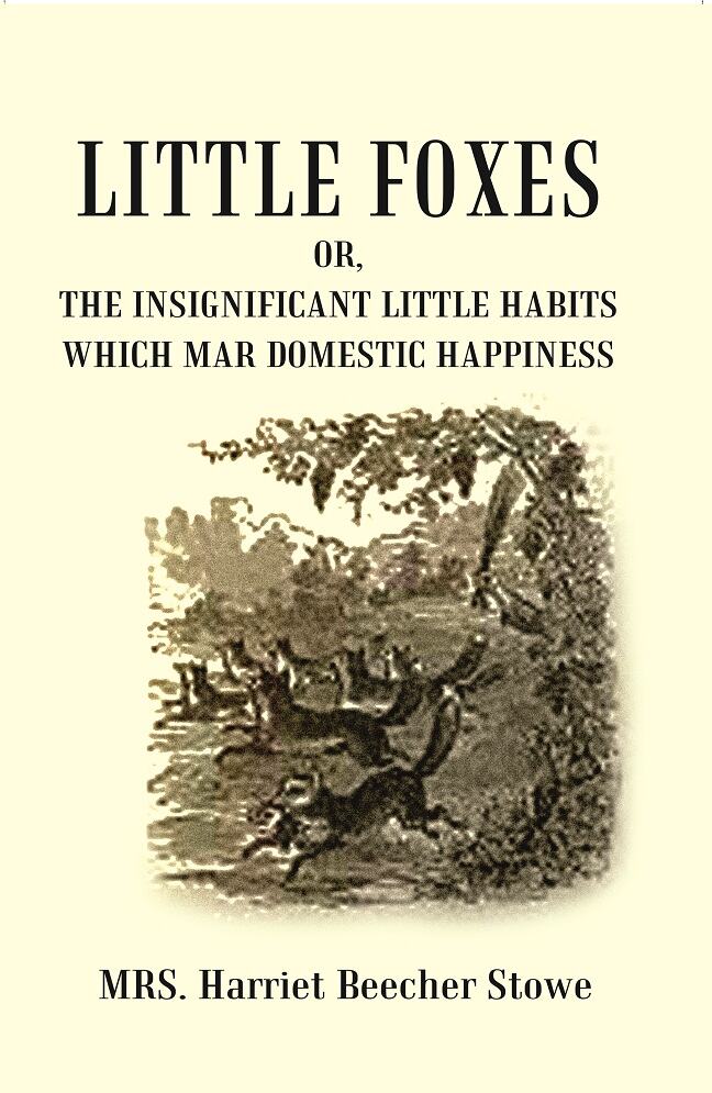 Little Foxes : Or, The Insignificant Little Habits which Mar Domestic Happiness - Gyan Books | Grocsy