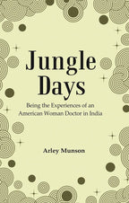 Jungle Days : Being the Experiences of an American Woman Doctor in India - Gyan Books | Grocsy