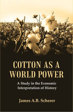 Cotton as a World Power : A Study in the Economic Interpretation of History - Gyan Books | Grocsy
