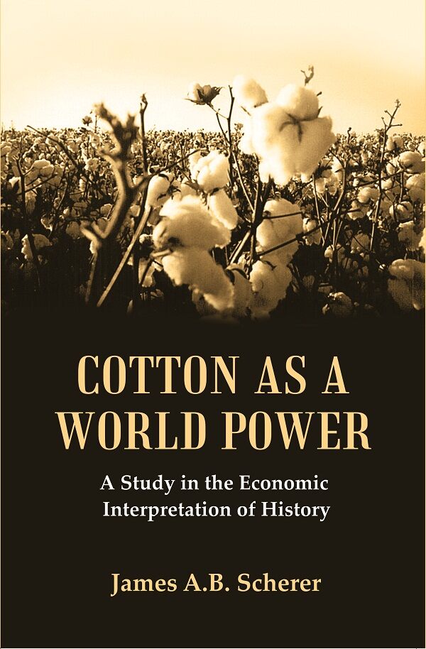 Cotton as a World Power : A Study in the Economic Interpretation of History - Gyan Books | Grocsy