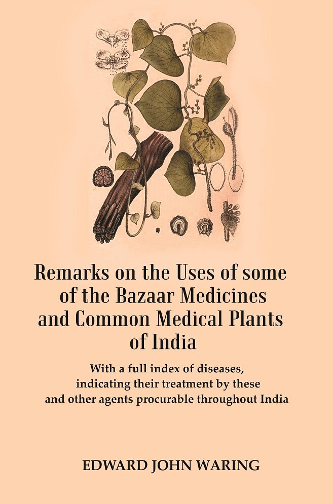 Remarks On The Uses Of Some Of The Bazaar Medicines And Common Medical Plants Of India : With A Full Index - Gyan Books | Grocsy