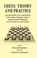 Chess : Theory And Practice : Containing The Laws And History Of The Game, Together With An Analysis Of The Openings - Gyan Books | Grocsy