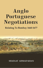 Anglo Portuguese Negotiations : Relating To Bombay 1660-1677 - Gyan Books | Grocsy