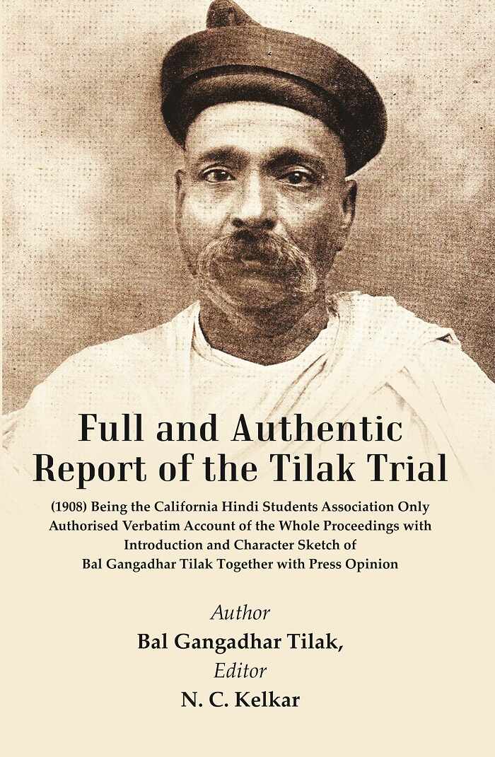 Full And Authentic Report Of The Tilak Trial : (1908) Being The California Hindi Students Association - Gyan Books | Grocsy