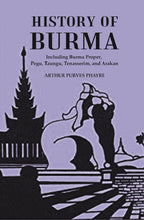 History Of Burma : Including Burma Proper, Pegu, Taungu, Tenasserim, And Arakan - Gyan Books | Grocsy