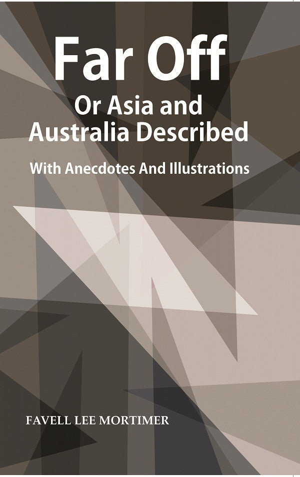 Far Off or Asia and Australia Described : With Anecdotes and Illustrations - Gyan Books | Grocsy