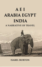 A E I Arabia Egypt India : A Narrative of Travel - Gyan Books | Grocsy