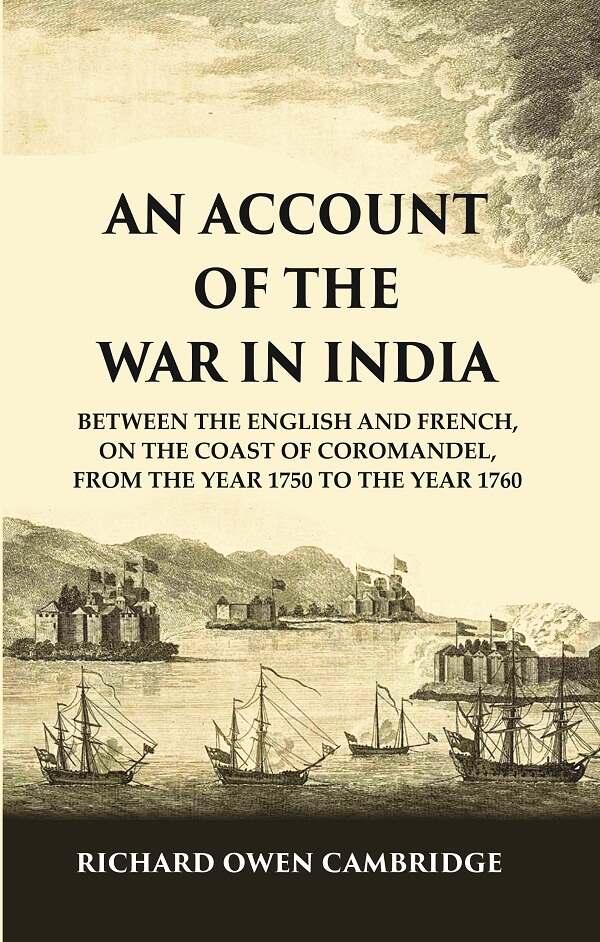 An Account of the War in India : Between the English and French, on the Coast of Coromandel, from the Year 1750 to the Year 1760 - Gyan Books | Grocsy
