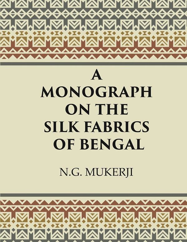 A Monograph on the Silk Fabrics of Bengal - Gyan Books | Grocsy