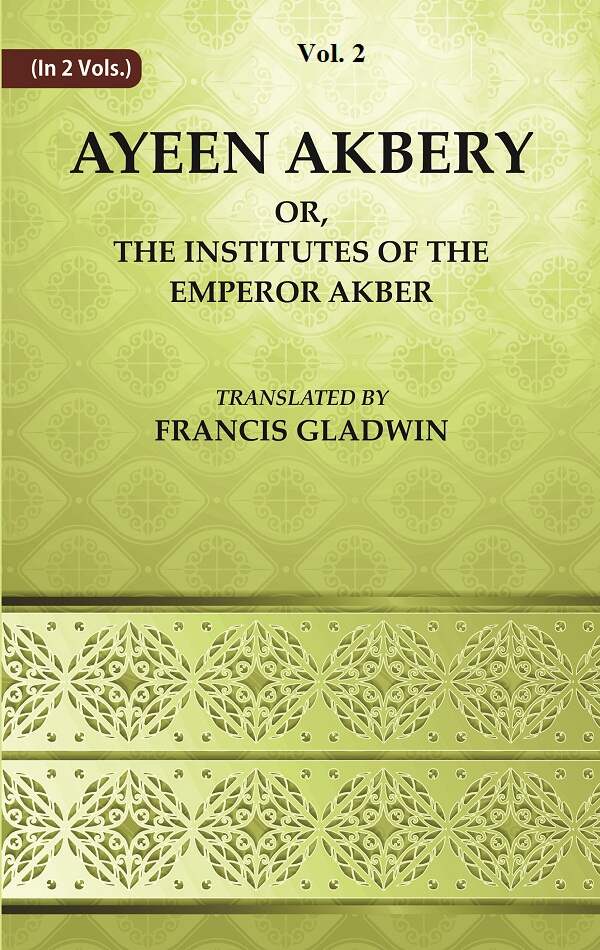 Ayeen Akbery or, The Institutes of the Emperor Akber 2nd - Gyan Books | Grocsy
