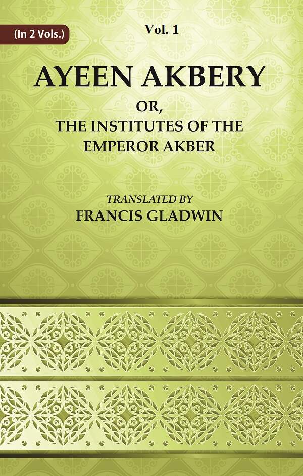 Ayeen Akbery or, The Institutes of the Emperor Akber 1st - Gyan Books | Grocsy