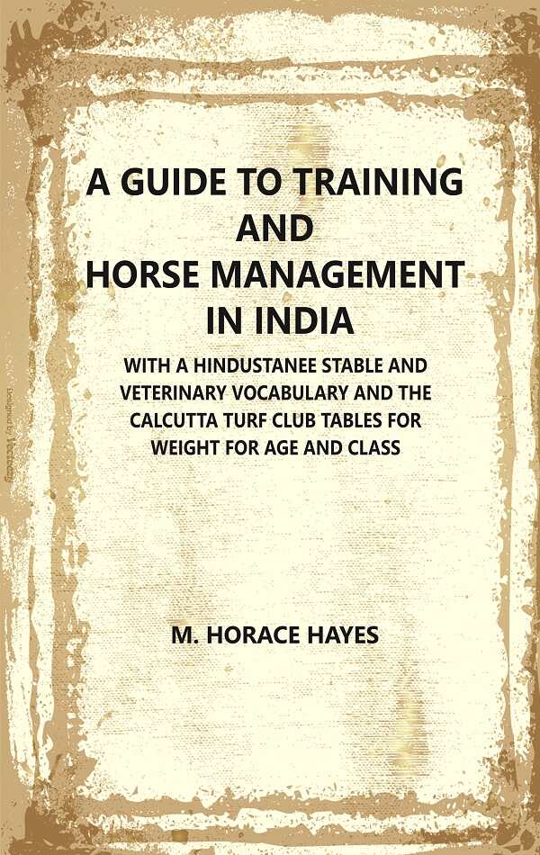 A Guide To Training And Horse Management In India : With A Hindustanee Stable And Veterinary Vocabulary And - Gyan Books | Grocsy