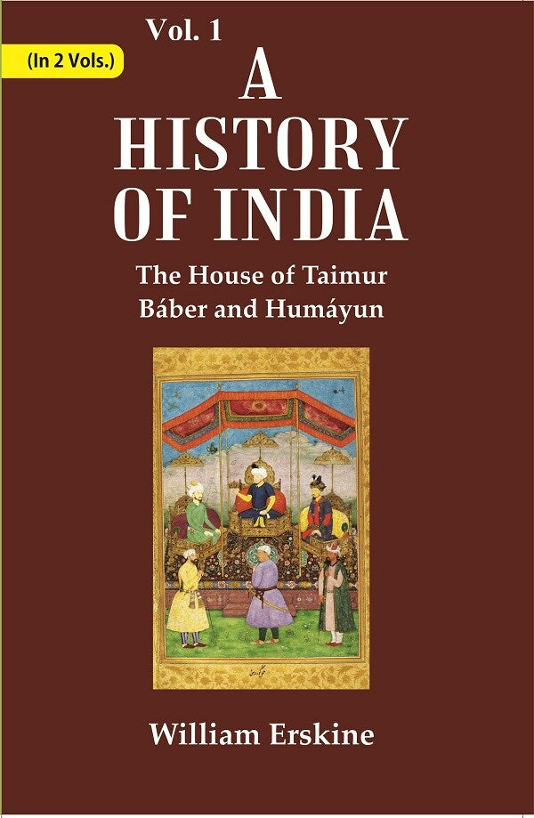A History of India : The House of Taimur Báber and Humáyun 1st - Gyan Books | Grocsy
