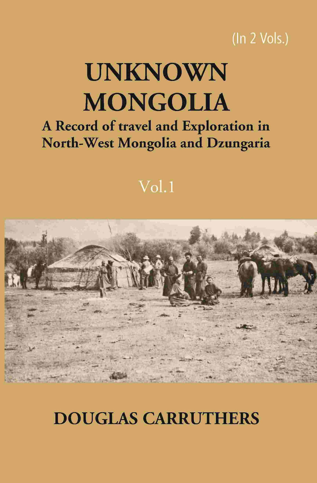 Unknown Mongolia: A Record Of Travel And Exploration In North-West Mongolia And Dzungaria Vol. 1st - Gyan Books | Grocsy