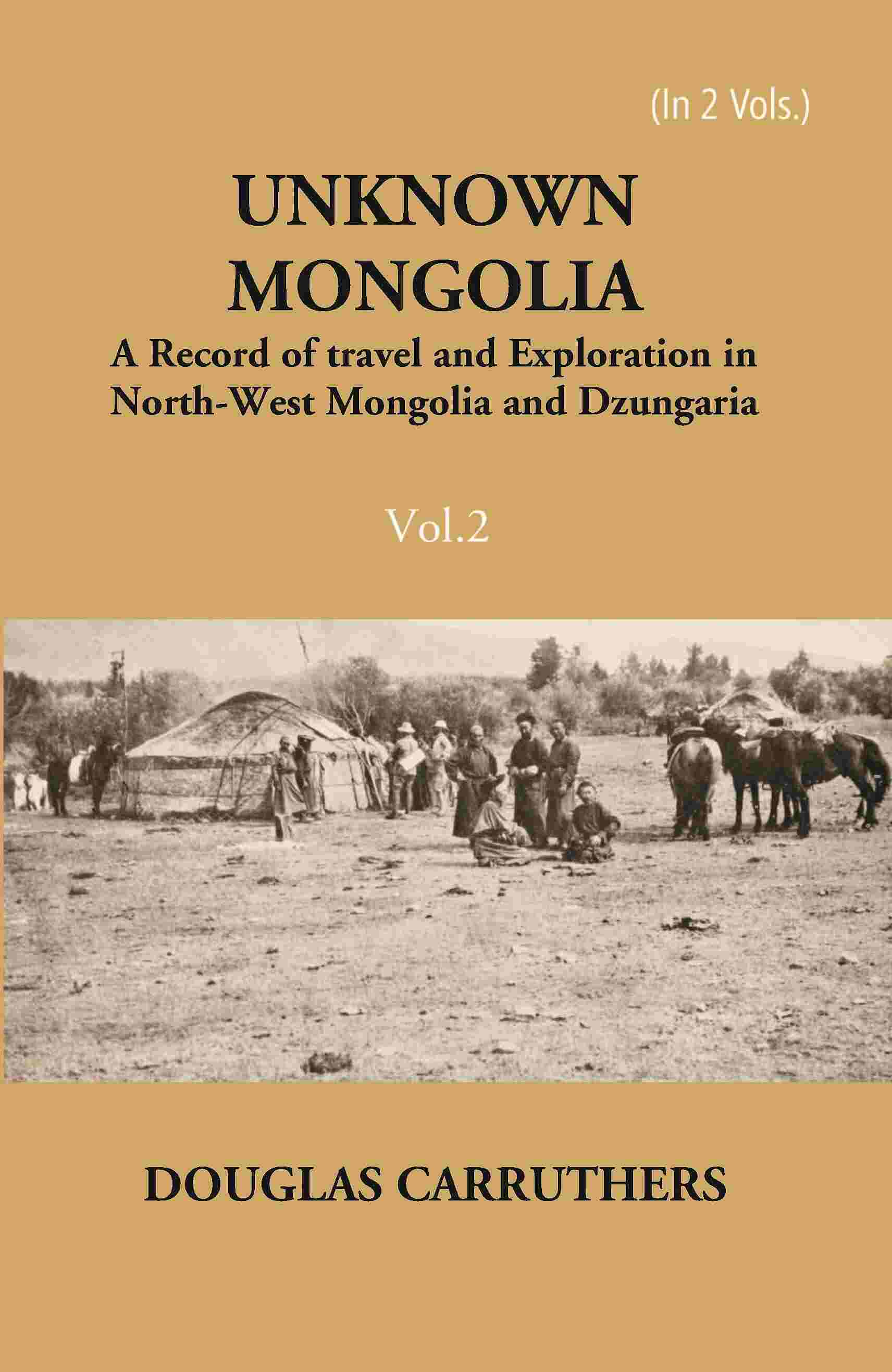 Unknown Mongolia: A Record Of Travel And Exploration In North-West Mongolia And Dzungaria Vol. 2nd - Gyan Books | Grocsy