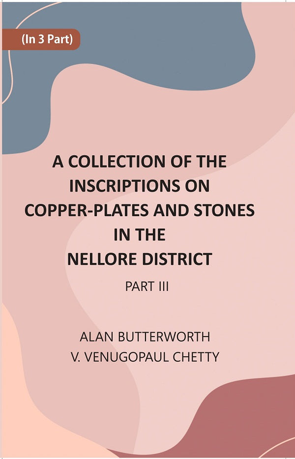 A Collection Of The Inscriptions On Copper-Plates And Stones In The Nellore District 3rd Part - Gyan Books | Grocsy