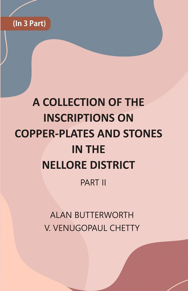 A Collection Of The Inscriptions On Copper-Plates And Stones In The Nellore District 2nd Part - Gyan Books | Grocsy