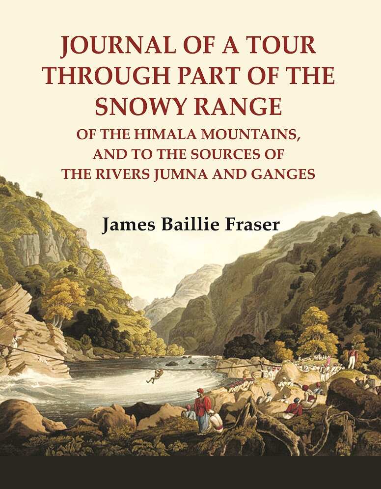 Journal of a tour through part of the snowy Range : of the Himala Mountains, and to the sources of the rivers Jumna and Ganges - Gyan Books | Grocsy