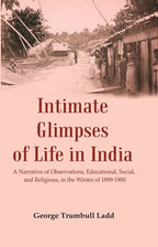 Intimate Glimpses of Life in India : A Narrative of Observations, Educational, Social, and Religious, in the Winter of 1899-1900 - Gyan Books | Grocsy