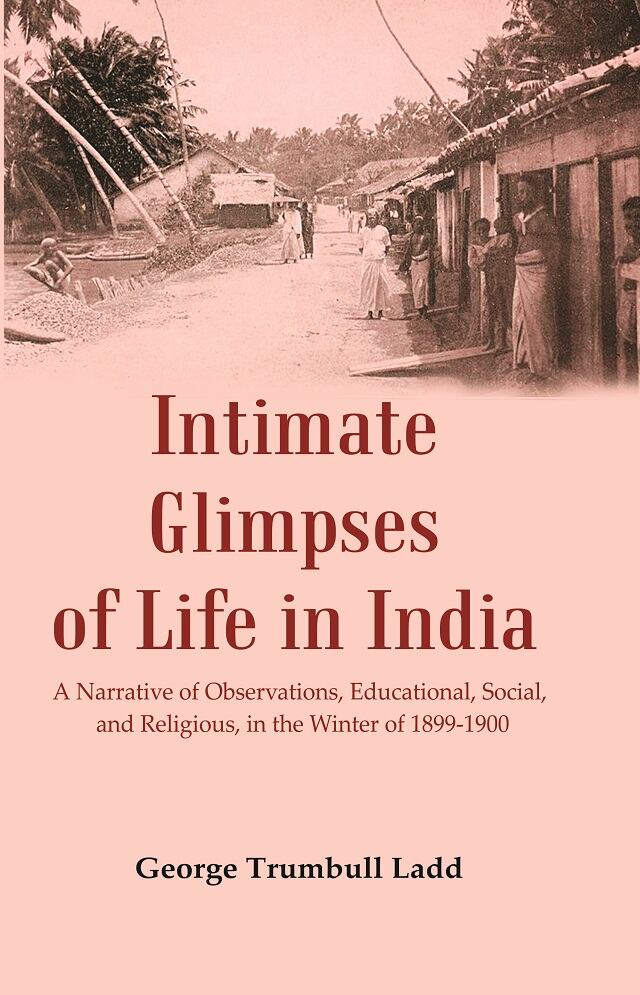 Intimate Glimpses of Life in India : A Narrative of Observations, Educational, Social, and Religious, in the Winter of 1899-1900 - Gyan Books | Grocsy