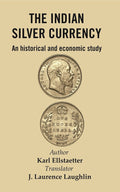The Indian Silver Currency : An Historical and Economic Study - Gyan Books | Grocsy