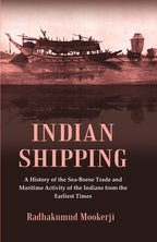 Indian Shipping : A History of the Sea-Borne Trade and Maritime Activity of the Indians from the Earliest Times - Gyan Books | Grocsy