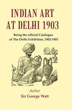 Indian Art at Delhi 1903 : Being the Official Catalogue Of The Delhi Exhibition, 1902-1903 - Gyan Books | Grocsy