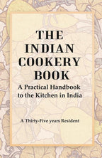 The Indian Cookery Book : A Practical Handbook to the Kitchen in India, Adapted to the Three Presidencies - Gyan Books | Grocsy