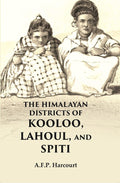 The Himalayan Districts of Kooloo, Lahoul and Spiti - Gyan Books | Grocsy