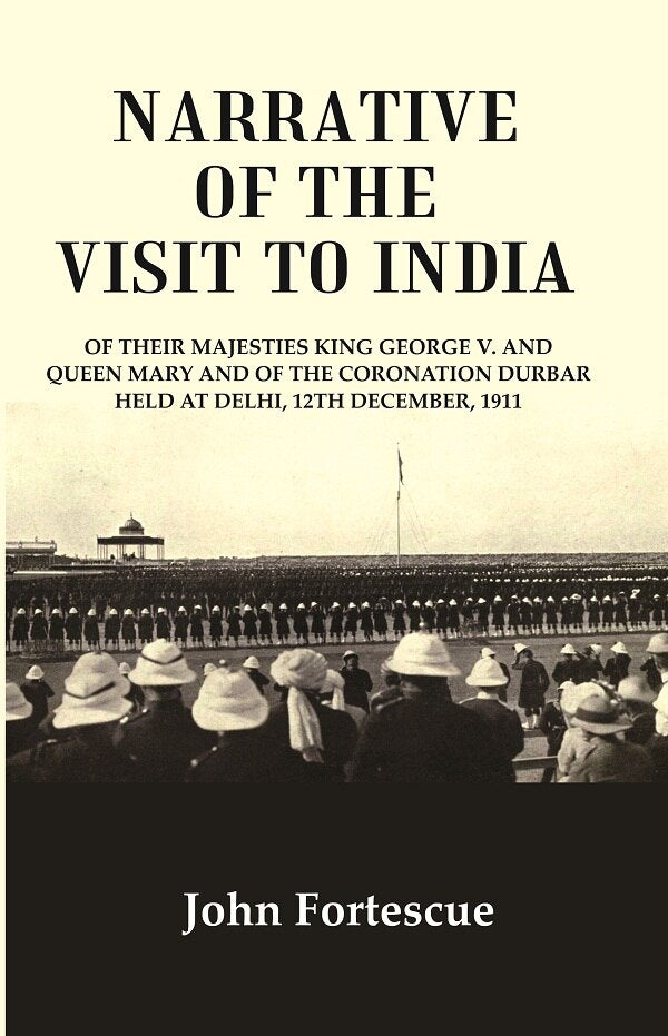 Narrative Of The Visit To India : Of Their Majesties King George V. And Queen Mary And Of The 1911 - Gyan Books | Grocsy