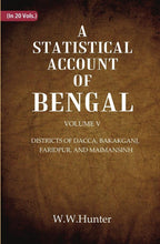 A Statistical Account of Bengal : DISTRICTS OF DACCA, BAKAKGANJ, FARIDPUR, AND MAIMANSINH 5th - Gyan Books | Grocsy