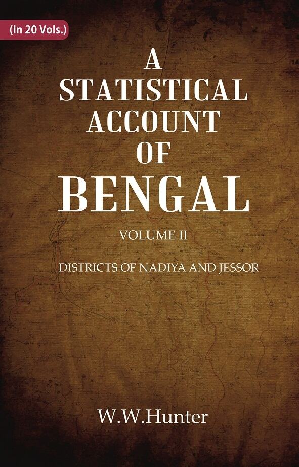 A Statistical Account of Bengal : DISTRICTS OF NADIYA AND JESSOR 2nd - Gyan Books | Grocsy