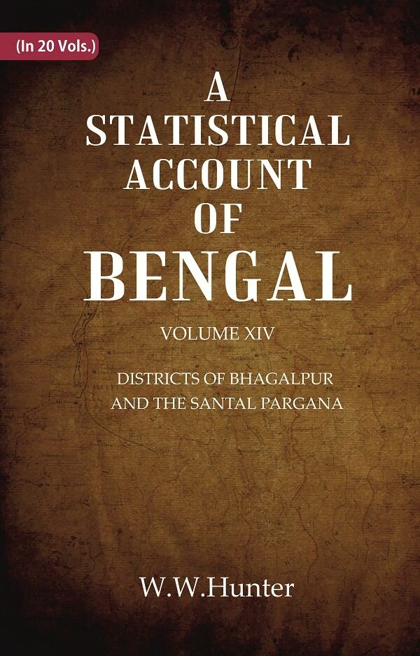 A Statistical Account of Bengal : DISTRICTS OF BHAGALPUR AND THE SANTAL PARGANA 14th - Gyan Books | Grocsy