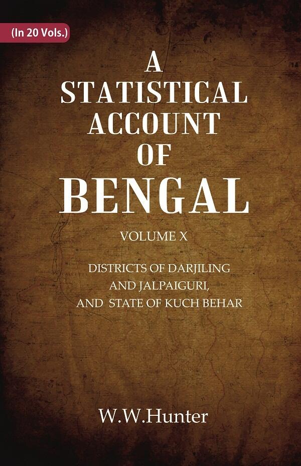 A Statistical Account of Bengal : DISTRICTS OF DARJILING AND JALPAIGURI, AND STATE OF KUCH BEHAR 10th - Gyan Books | Grocsy