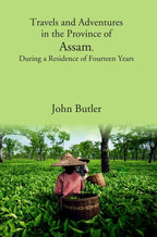 Travels and Adventures in the Province of Assam, During a Residence of Fourteen Years - Gyan Books | Grocsy