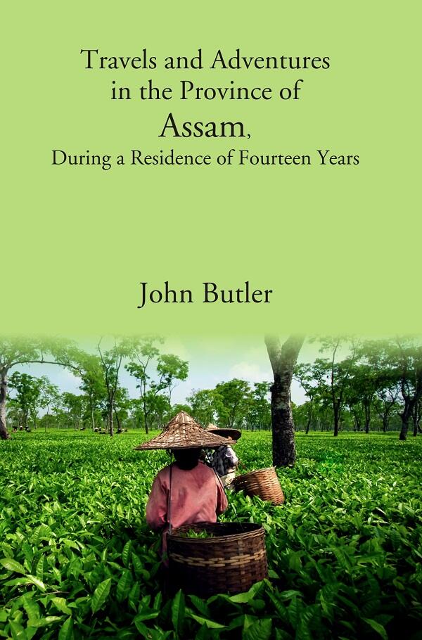 Travels and Adventures in the Province of Assam, During a Residence of Fourteen Years - Gyan Books | Grocsy