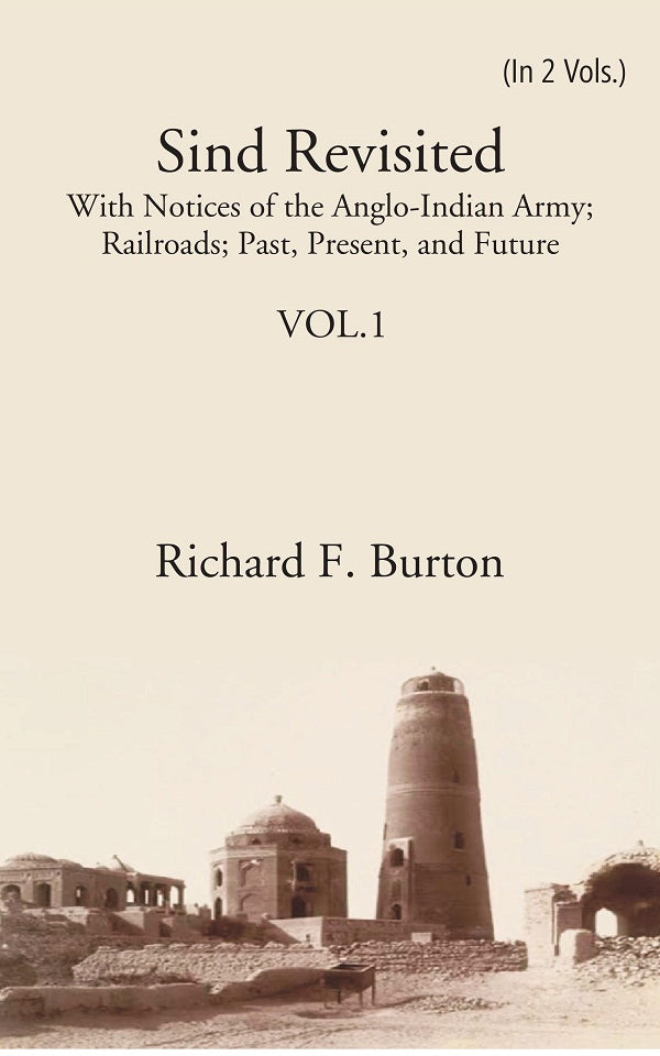 Sind Revisited: With Notices Of The Anglo-Indian Army; Railroads; Past, Present, And Future 2 Vols. Set - Gyan Books | Grocsy