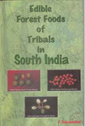 Edible Forest Foods of Tribals in South India (Carotene Content, Medicnal and Cunlinary Aspects) - Gyan Books | Grocsy
