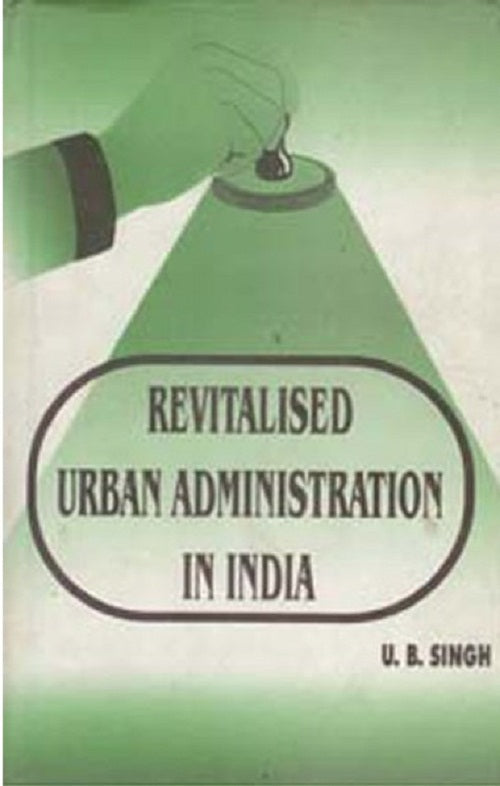 Revitalised Urban Administration in India Strategies and Experiences - Gyan Books | Grocsy