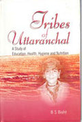 Tribes of Uttaranchal a Study of Education, Health, Hygiene and Nutrition - Gyan Books | Grocsy